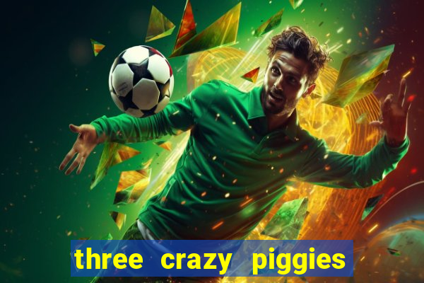 three crazy piggies onde jogar